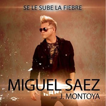#SeLeSbeLaFiebre Miguel Sáez feat J.Montoya