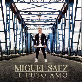 #ElPutoAmo Miguel Sáez