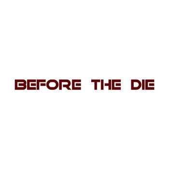 Before the die